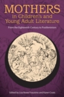Mothers in Children's and Young Adult Literature : From the Eighteenth Century to Postfeminism - Book