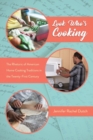 Look Who’s Cooking : The Rhetoric of American Home Cooking Traditions in the Twenty-First Century - Book