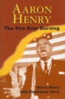 Aaron Henry : The Fire Ever Burning - Book