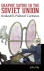 Graphic Satire in the Soviet Union : Krokodil's Political Cartoons - Book