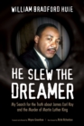 He Slew the Dreamer : My Search for the Truth about James Earl Ray and the Murder of Martin Luther King - eBook