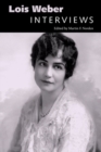 Lois Weber : Interviews - Book