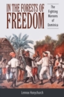 In the Forests of Freedom : The Fighting Maroons of Dominica - Book
