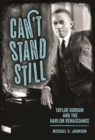 Can’t Stand Still : Taylor Gordon and the Harlem Renaissance - Book