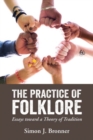 The Practice of Folklore : Essays toward a Theory of Tradition - Book