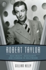 Robert Taylor : Male Beauty, Masculinity, and Stardom in Hollywood - Book