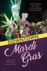 Downtown Mardi Gras : New Carnival Practices in Post-Katrina New Orleans - Book