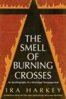 The Smell of Burning Crosses : An Autobiography of a Mississippi Newspaperman - eBook