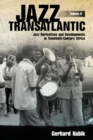 Jazz Transatlantic, Volume II : Jazz Derivatives and Developments in Twentieth-Century Africa - Book