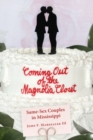 Coming Out of the Magnolia Closet : Same-Sex Couples in Mississippi - Book