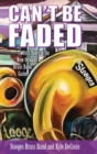 Can't Be Faded : Twenty Years in the New Orleans Brass Band Game - Book