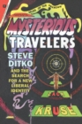 Mysterious Travelers : Steve Ditko and the Search for a New Liberal Identity - Book