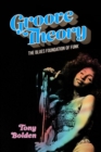 Groove Theory : The Blues Foundation of Funk - Book