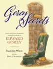 Gorey Secrets : Artistic and Literary Inspirations behind Divers Books by Edward Gorey - Book