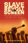 Slave Revolt on Screen : The Haitian Revolution in Film and Video Games - eBook