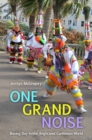 One Grand Noise : Boxing Day in the Anglicized Caribbean World - eBook