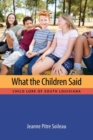 What the Children Said : Child Lore of South Louisiana - Book