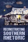Reconstructing Southern Rhetoric - Book
