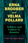 Erna Brodber and Velma Pollard : Folklore and Culture in Jamaica - eBook