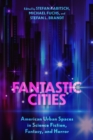 Fantastic Cities : American Urban Spaces in Science Fiction, Fantasy, and Horror - eBook