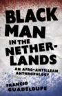 Black Man in the Netherlands : An Afro-Antillean Anthropology - Book