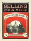 Selling Folk Music : An Illustrated History - Book