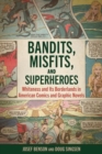 Bandits, Misfits, and Superheroes : Whiteness and Its Borderlands in American Comics and Graphic Novels - Book