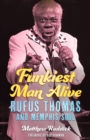 Funkiest Man Alive : Rufus Thomas and Memphis Soul - Book