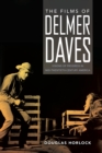 The Films of Delmer Daves : Visions of Progress in Mid-Twentieth-Century America - Book
