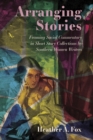 Arranging Stories : Framing Social Commentary in Short Story Collections by Southern Women Writers - eBook