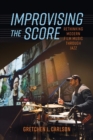 Improvising the Score : Rethinking Modern Film Music through Jazz - Book