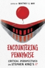 Encountering Pennywise : Critical Perspectives on Stephen King's IT - Book