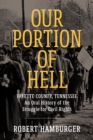 Our Portion of Hell : Fayette County, Tennessee: An Oral History of the Struggle for Civil Rights - eBook