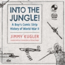 Into the Jungle! : A Boy's Comic Strip History of World War II - eBook
