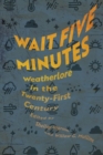 Wait Five Minutes : Weatherlore in the Twenty-First Century - Book