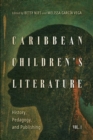 Caribbean Children's Literature, Volume 1 : History, Pedagogy, and Publishing - Book