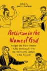 Activism in the Name of God : Religion and Black Feminist Public Intellectuals from the Nineteenth Century to the Present - Book