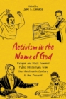 Activism in the Name of God : Religion and Black Feminist Public Intellectuals from the Nineteenth Century to the Present - Book