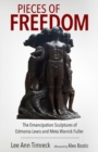 Pieces of Freedom : The Emancipation Sculptures of Edmonia Lewis and Meta Warrick Fuller - Book