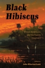 Black Hibiscus : African Americans and the Florida Imaginary - Book