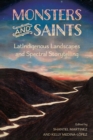 Monsters and Saints : LatIndigenous Landscapes and Spectral Storytelling - Book