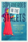 Superheroes in the Streets : Muslim Women Activists and Protest in the Digital Age - eBook