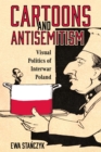 Cartoons and Antisemitism : Visual Politics of Interwar Poland - Book