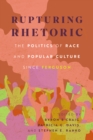 Rupturing Rhetoric : The Politics of Race and Popular Culture since Ferguson - eBook
