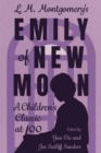 L. M. Montgomery's Emily of New Moon : A Children's Classic at 100 - Book