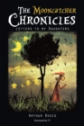 The Mooncatcher Chronicles : Letters to My Daughters - eBook