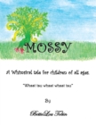 Mossy : A Whimsical Tale for Children of All Ages "Whsst Tsu Whsst Whsst Tsu" - eBook