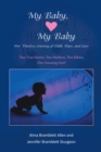 My Baby, My Baby Our Timeless Journey of Faith, Hope, and Love : Two True Stories, Two Mothers, Two Babies, One Amazing God! - eBook