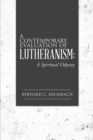 A Contemporary Evaluation of Lutheranism: : A Spiritual Odyssey - eBook