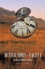 Better Times - Facet I : Seeking Better Times - eBook